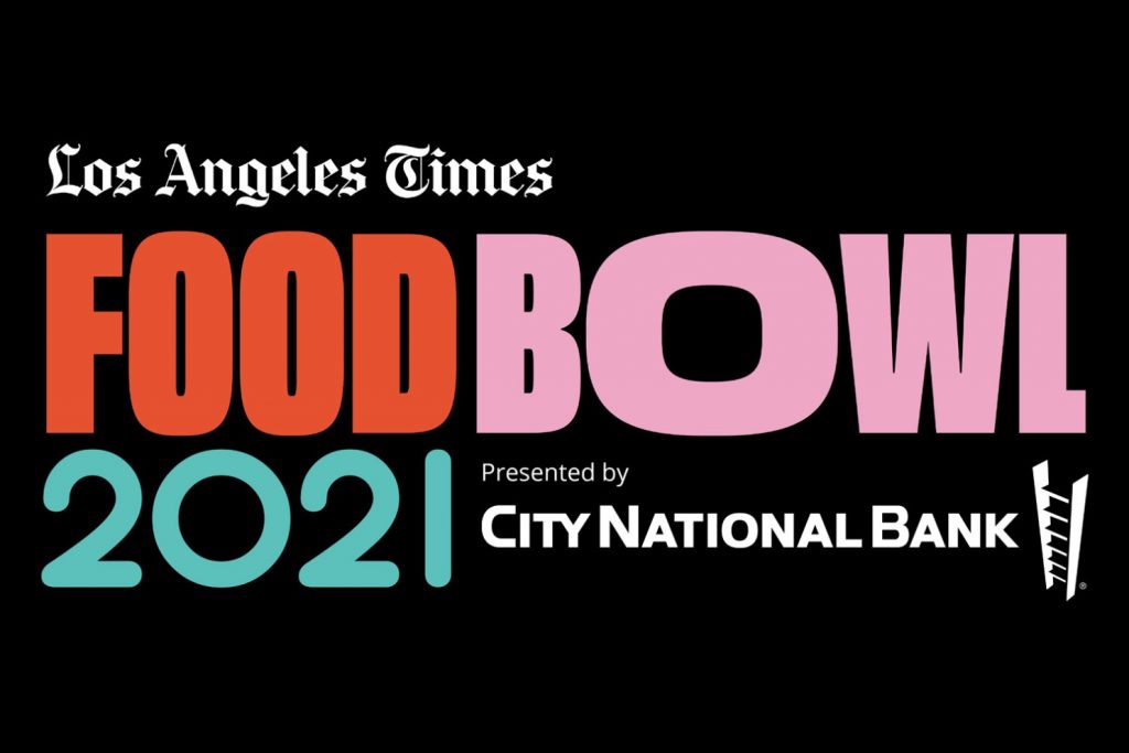 The LA Times Food Bowl, a Monthlong Culinary Celebration, Begins This